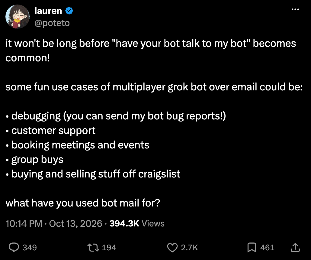 Post by @poteto predicting “have your bot talk to my bot” will become common, listing bot mail use cases: debugging, customer support, booking meetings and events, group buys, and buying and selling stuff off Craigslist